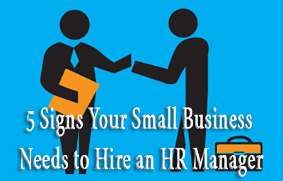 5 signs your small business needs to hire an hr manager